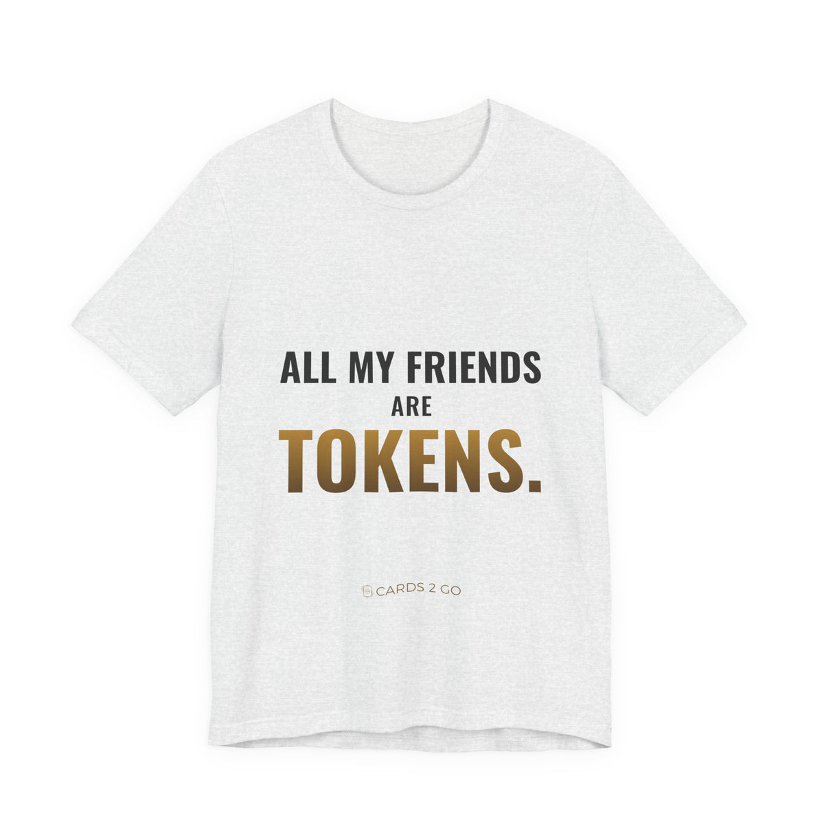 All My Friends Are Tokens Tee