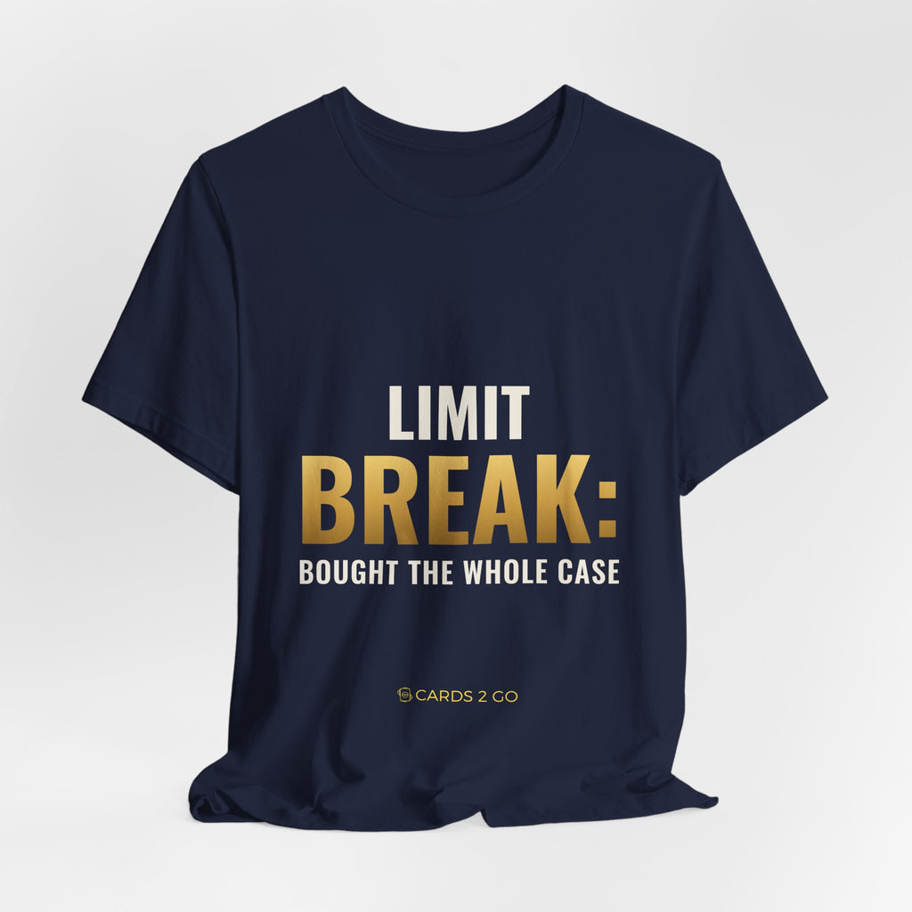 Limit Break: Bought The Whole Case Tee