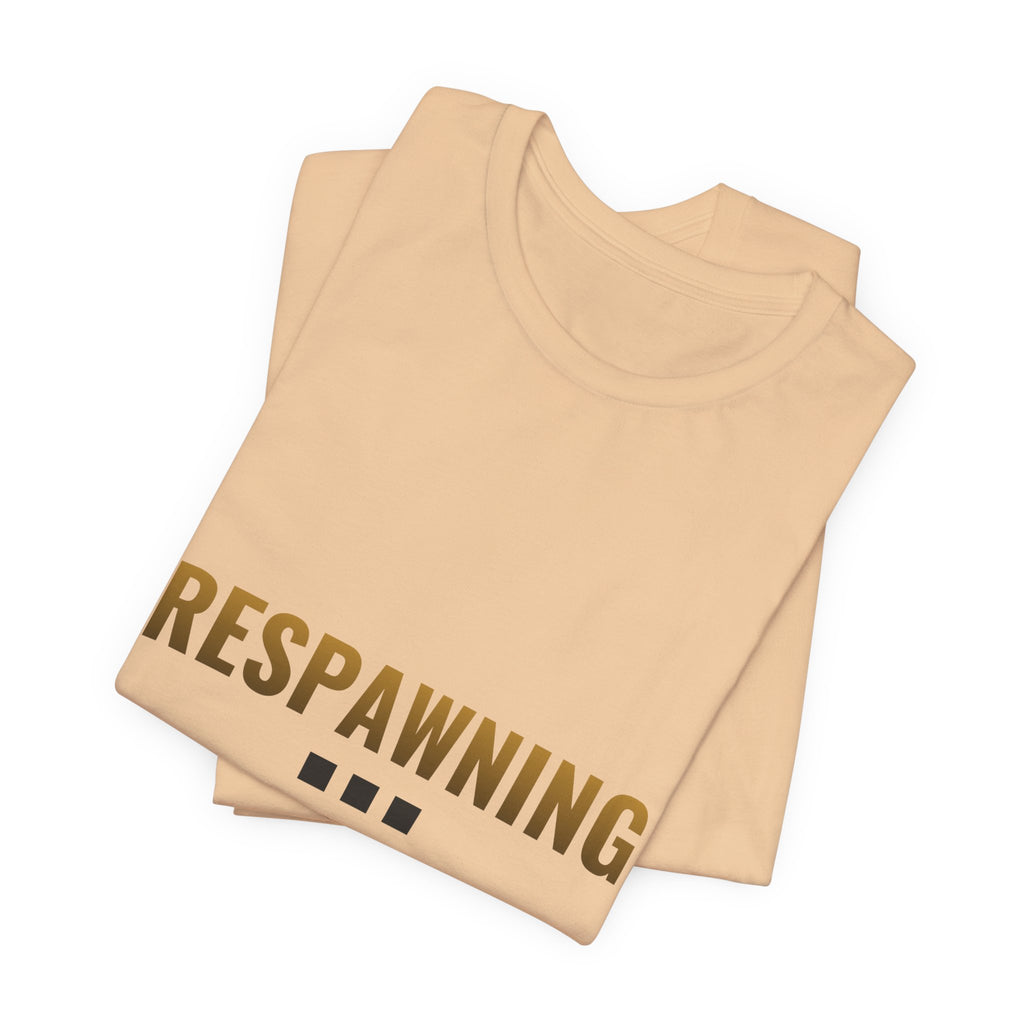 Respawning... Please Wait Tee