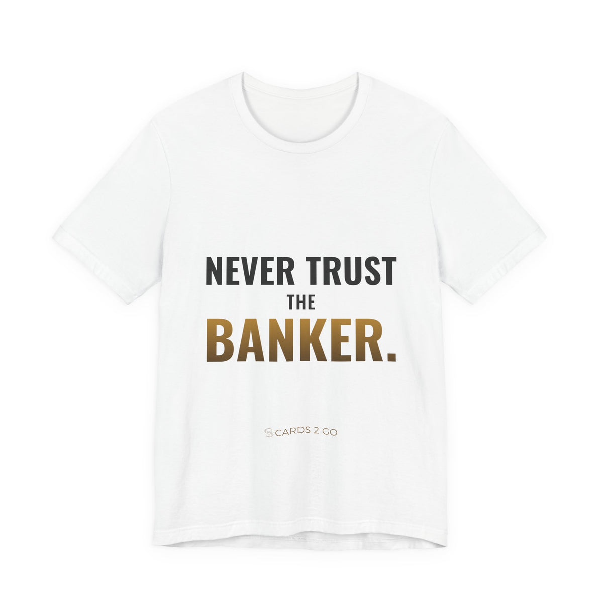 Never Trust The Banker Tee – funny board game t-shirt by Cards2Go