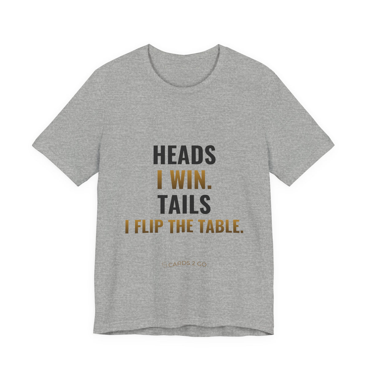 Heads I Win, Tails I Flip The Table Tee