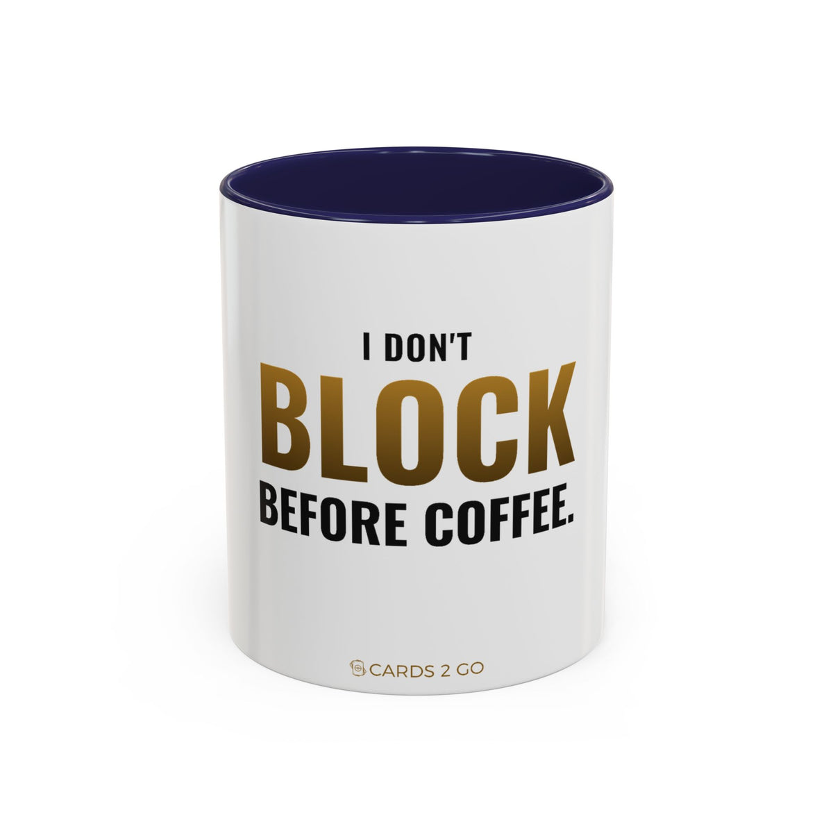 I Don't Block Before Coffee Mug