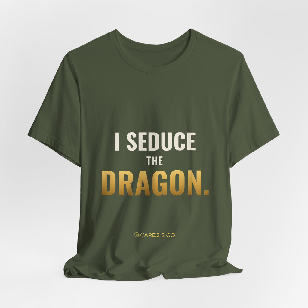 I Seduce The Dragon Tee