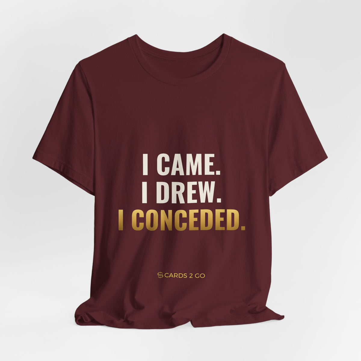 I Came. I Drew. I Conceded. Tee