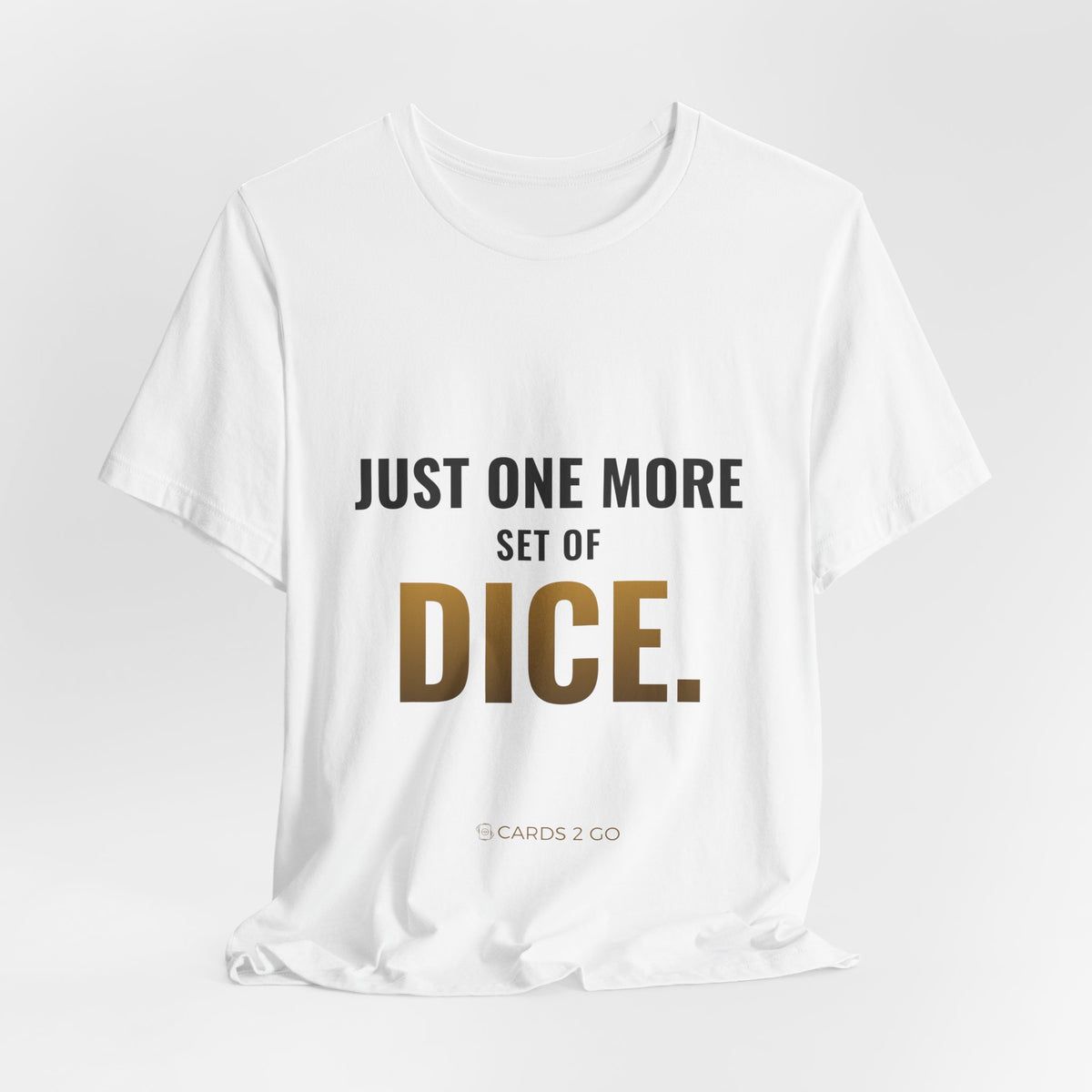 Just One More Set Of Dice Tee