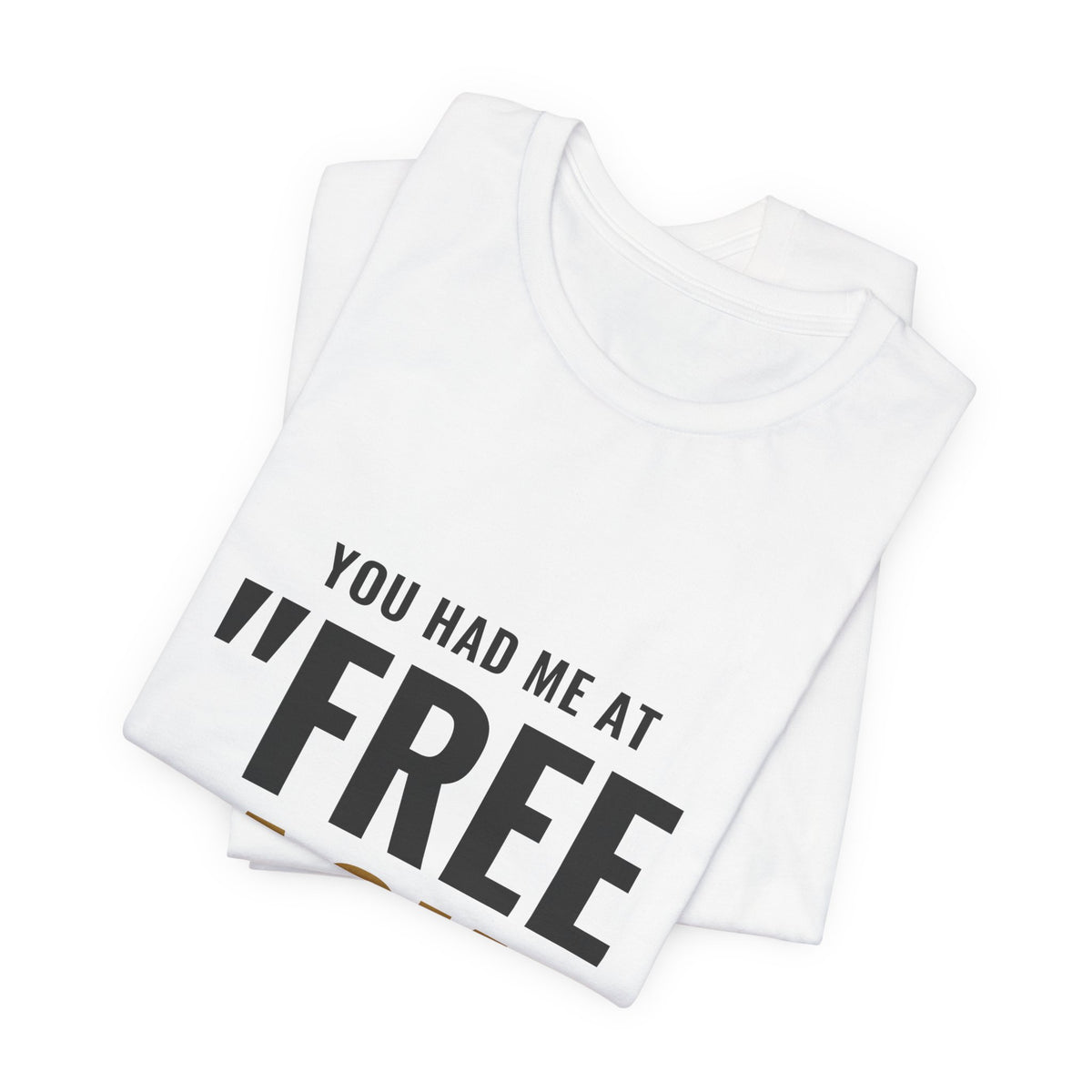 You Had Me At "Free Pack" Tee
