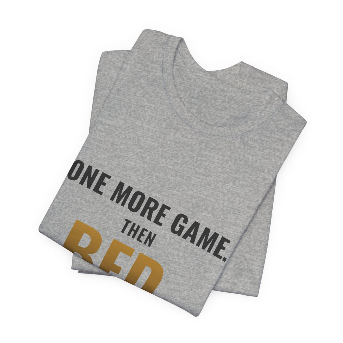 One More Game, Then Bed Tee