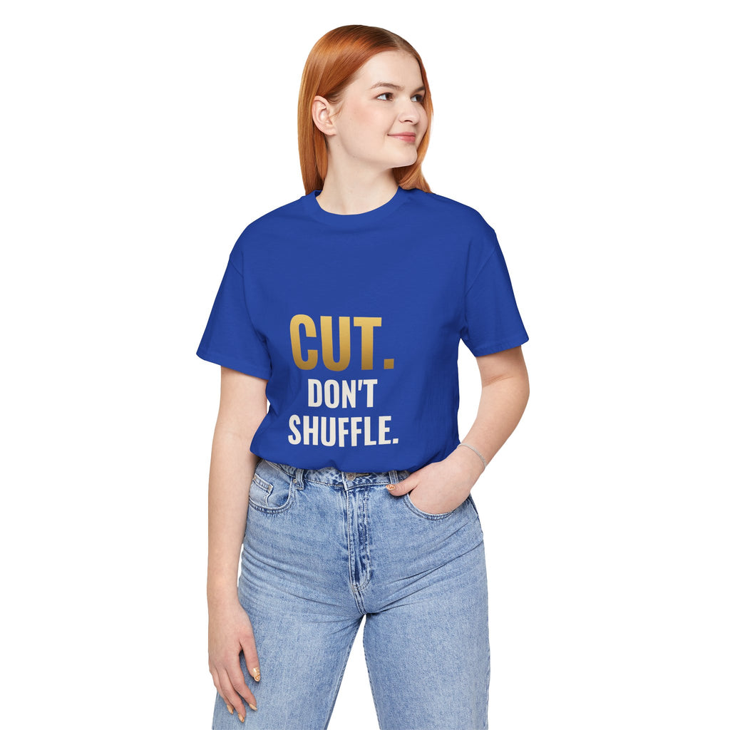 Cut. Don't Shuffle. Tee