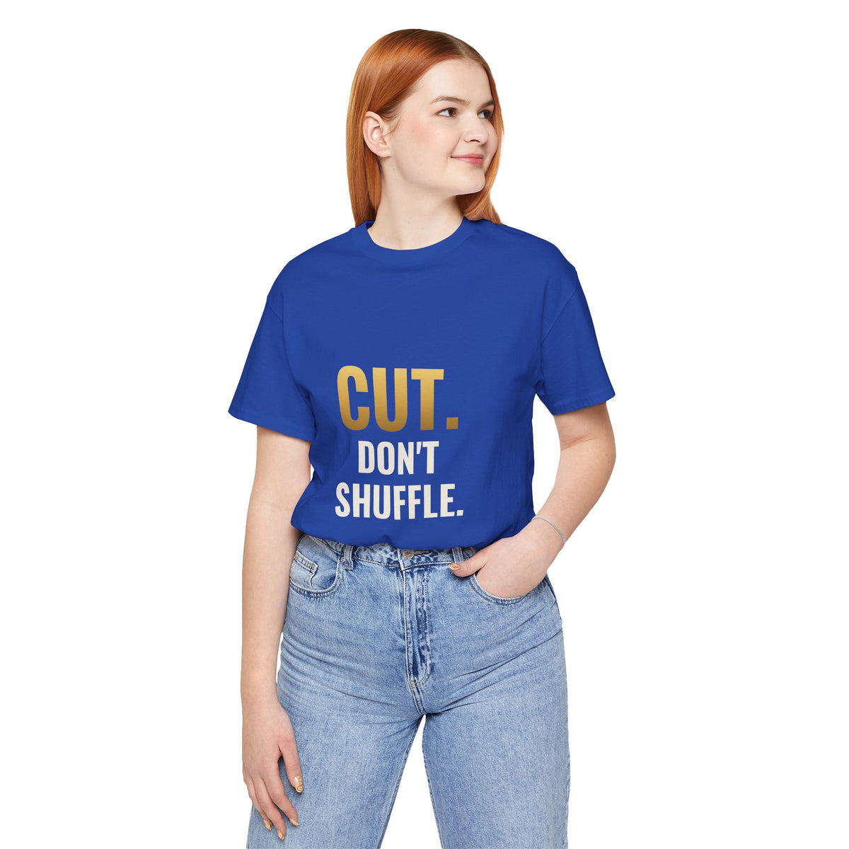 Cut. Don't Shuffle. Tee