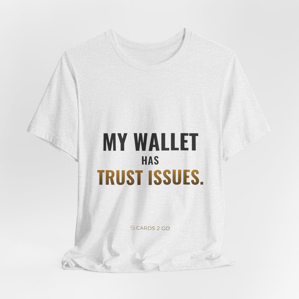 My Wallet Has Trust Issues Tee