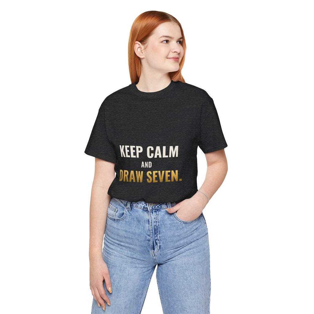 Keep Calm And Draw Seven Tee