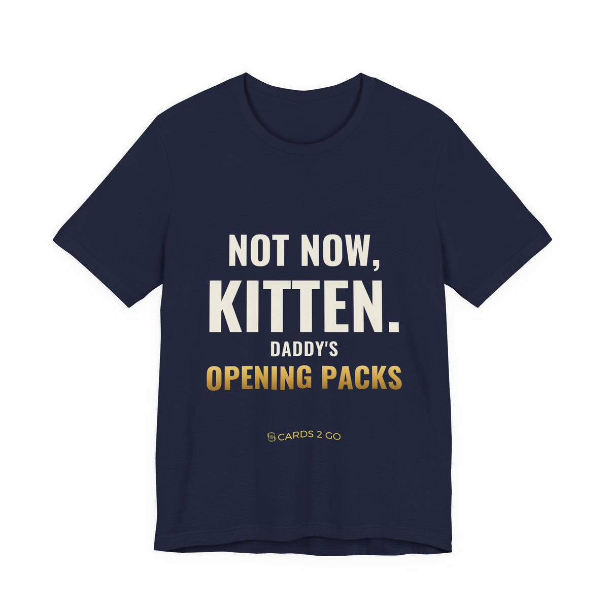 Not Now Kitten, Daddy's Opening Packs Tee