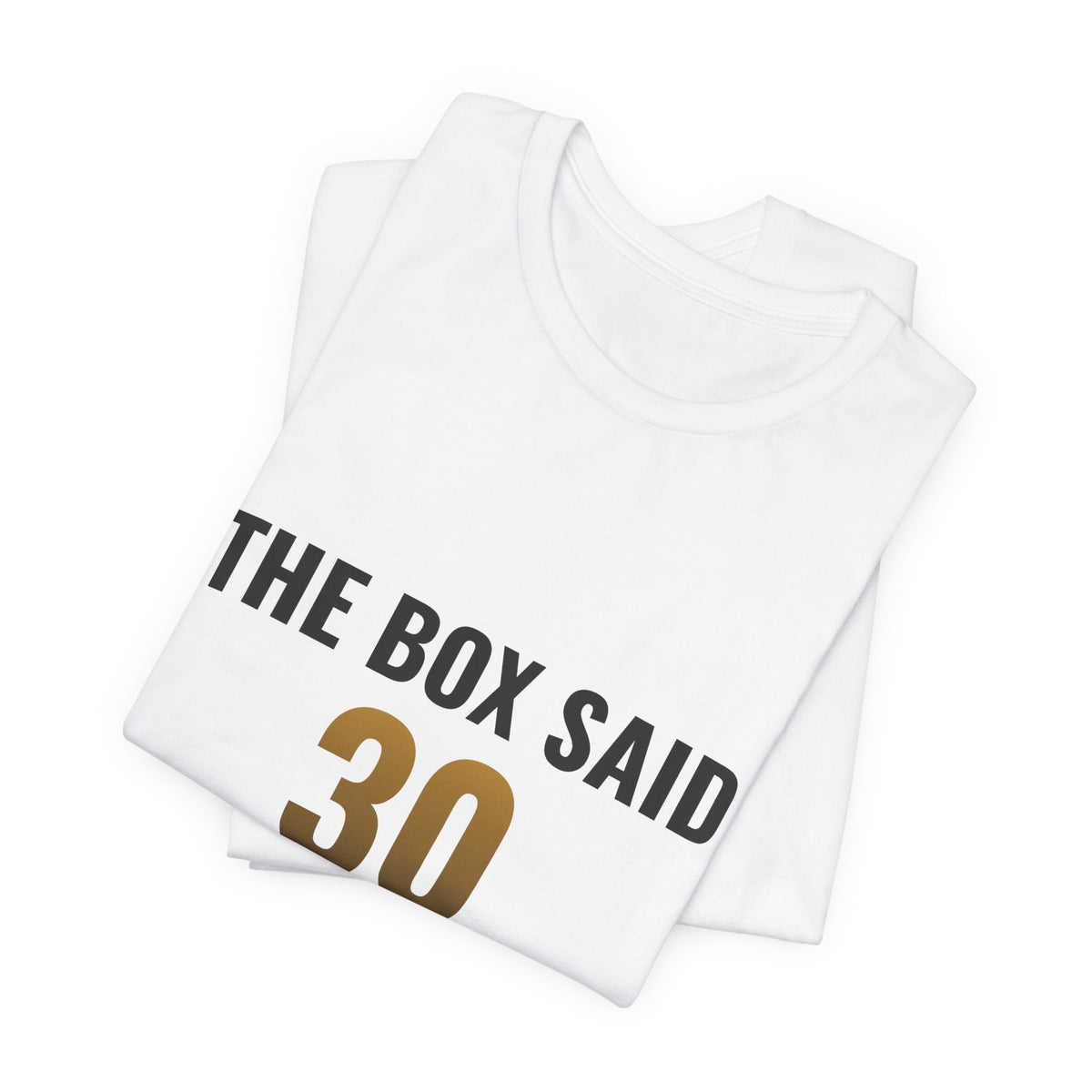 The Box Said 30 Minutes Tee