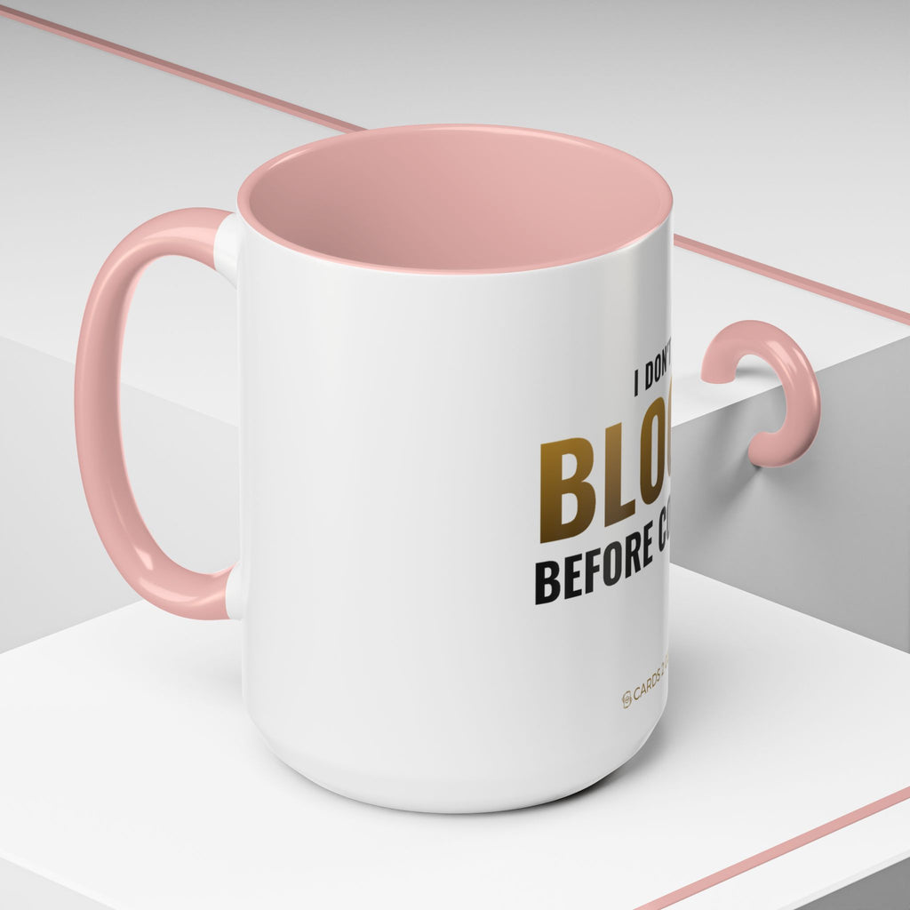 I Don't Block Before Coffee Mug