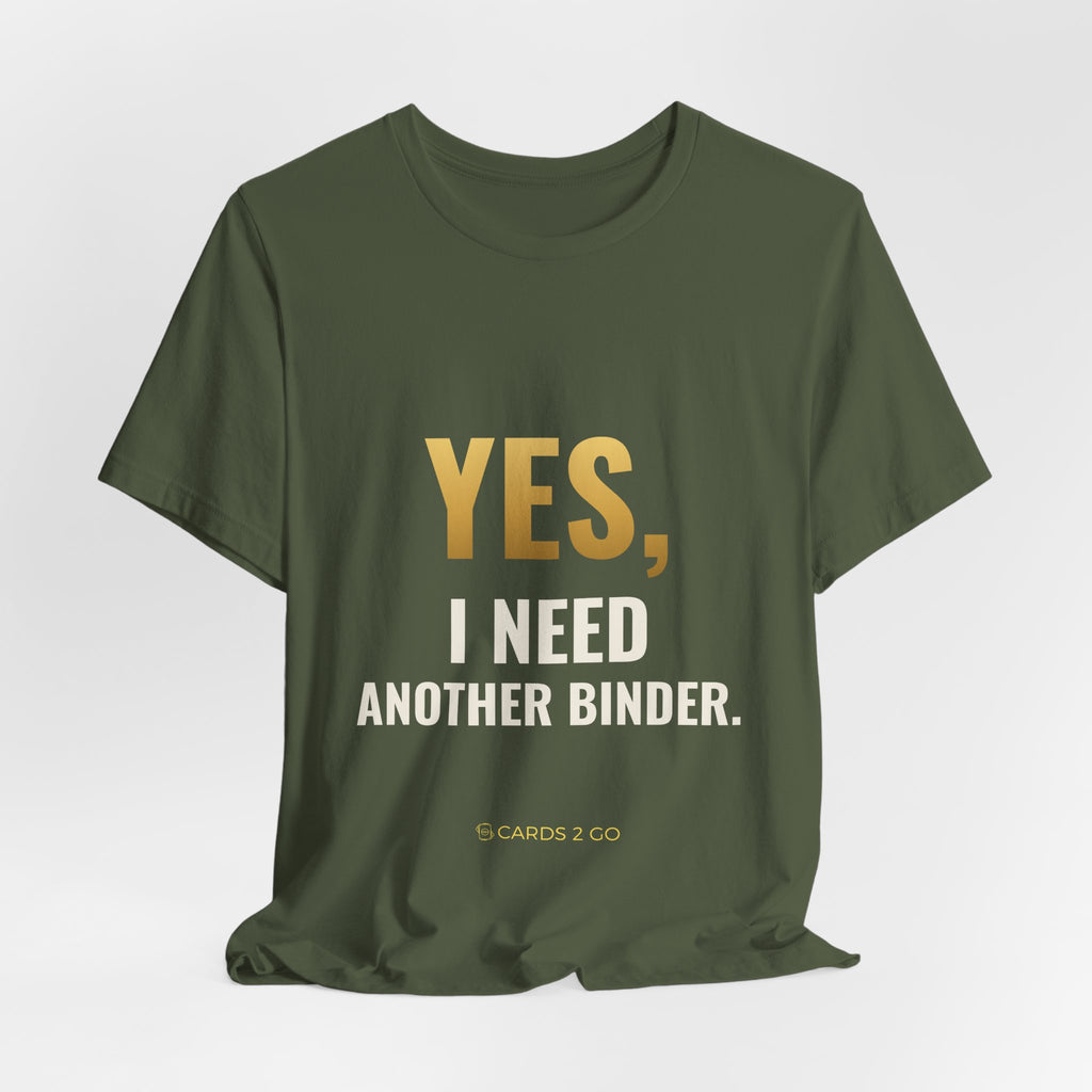 Yes, I Need Another Binder Tee
