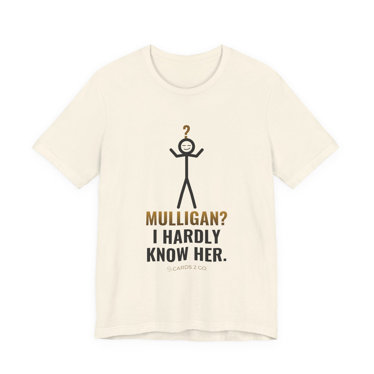 Mulligan? I Hardly Know Her Illustrated Tee