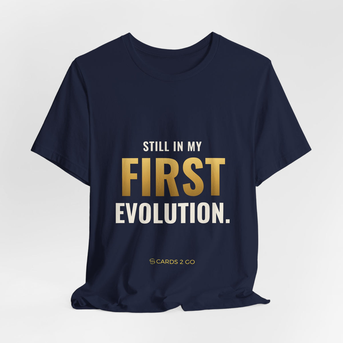 Still In My First Evolution Tee