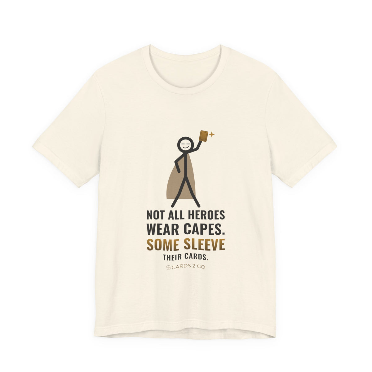 Not All Heroes Wear Capes. Some Sleeve Their Cards. Illustrated Tee