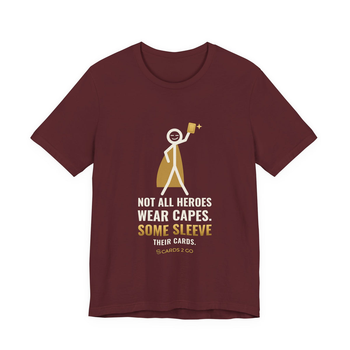 Not All Heroes Wear Capes. Some Sleeve Their Cards. Illustrated Tee
