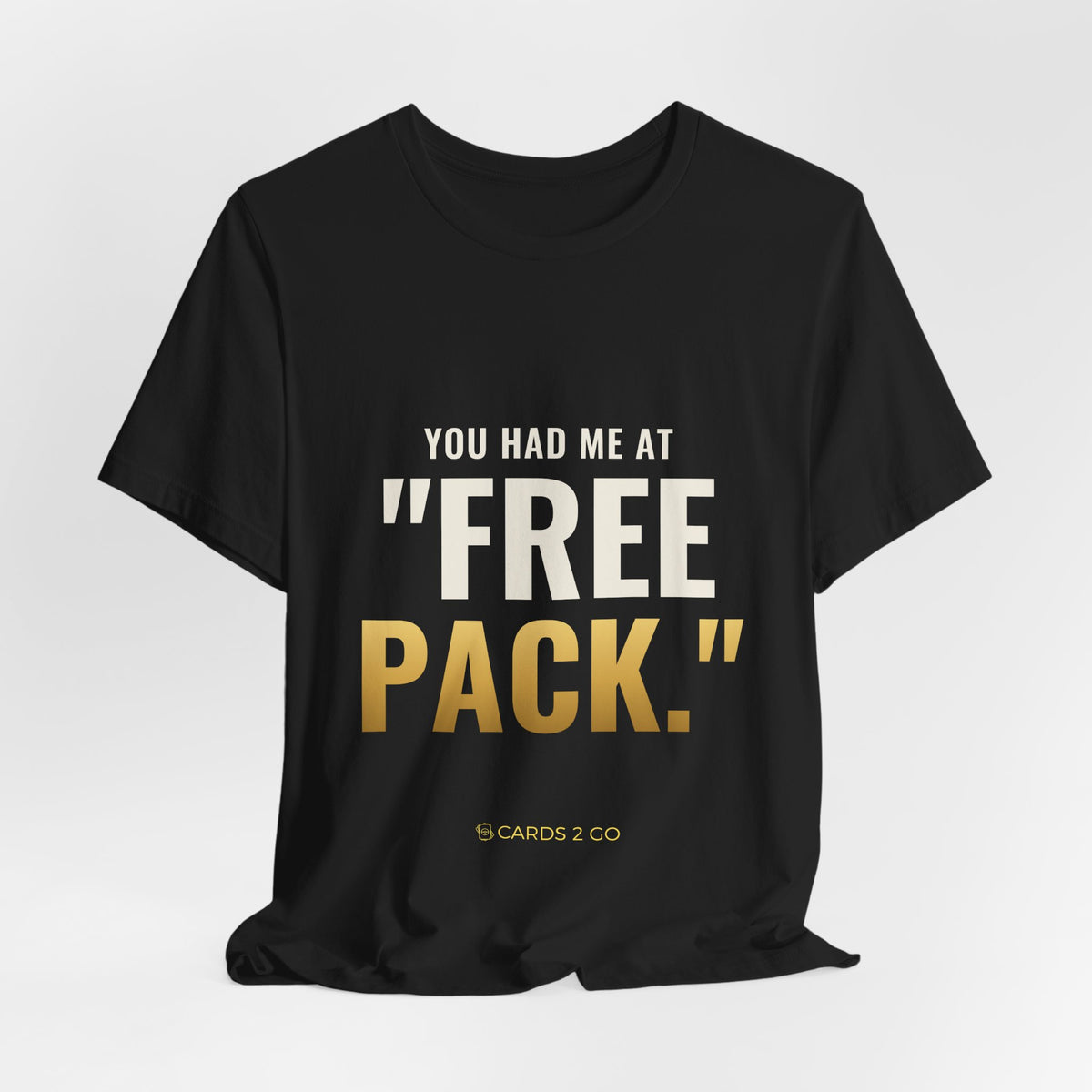 You Had Me At "Free Pack" Tee