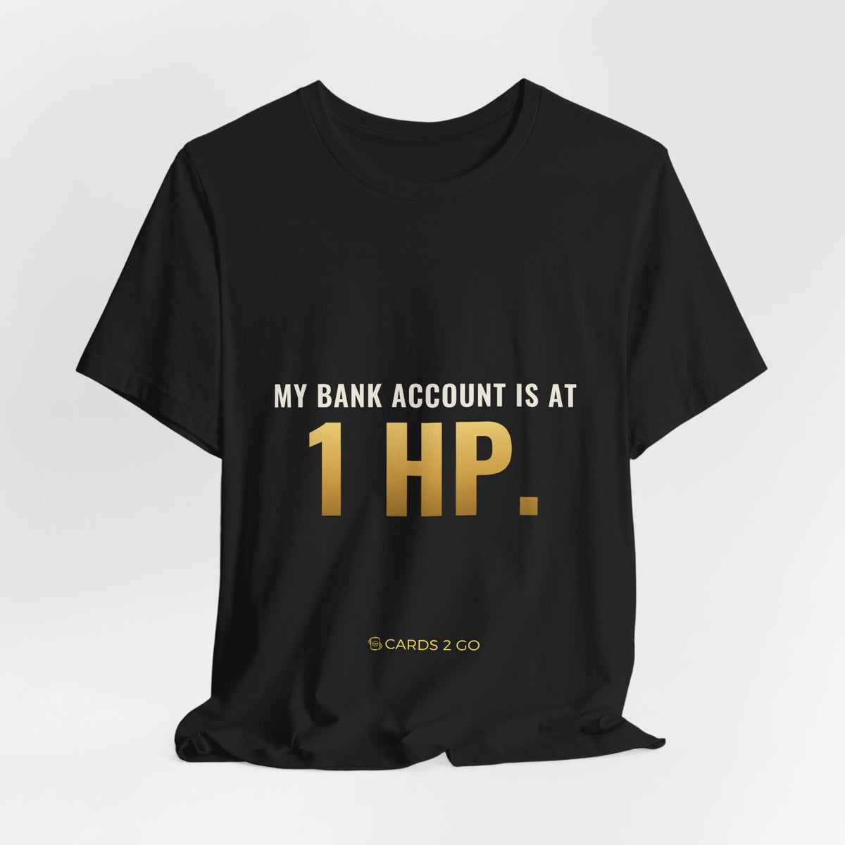 My Bank Account Is At 1 HP Tee