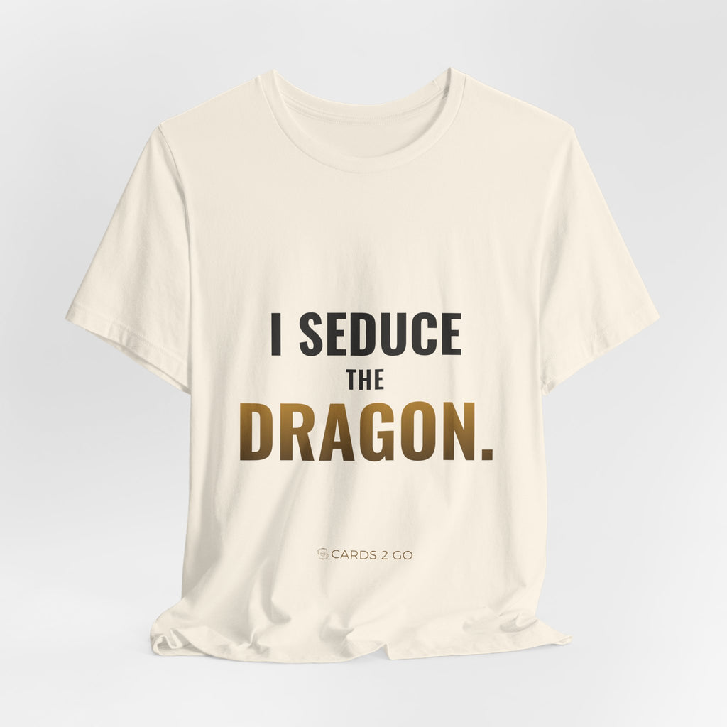 I Seduce The Dragon Tee