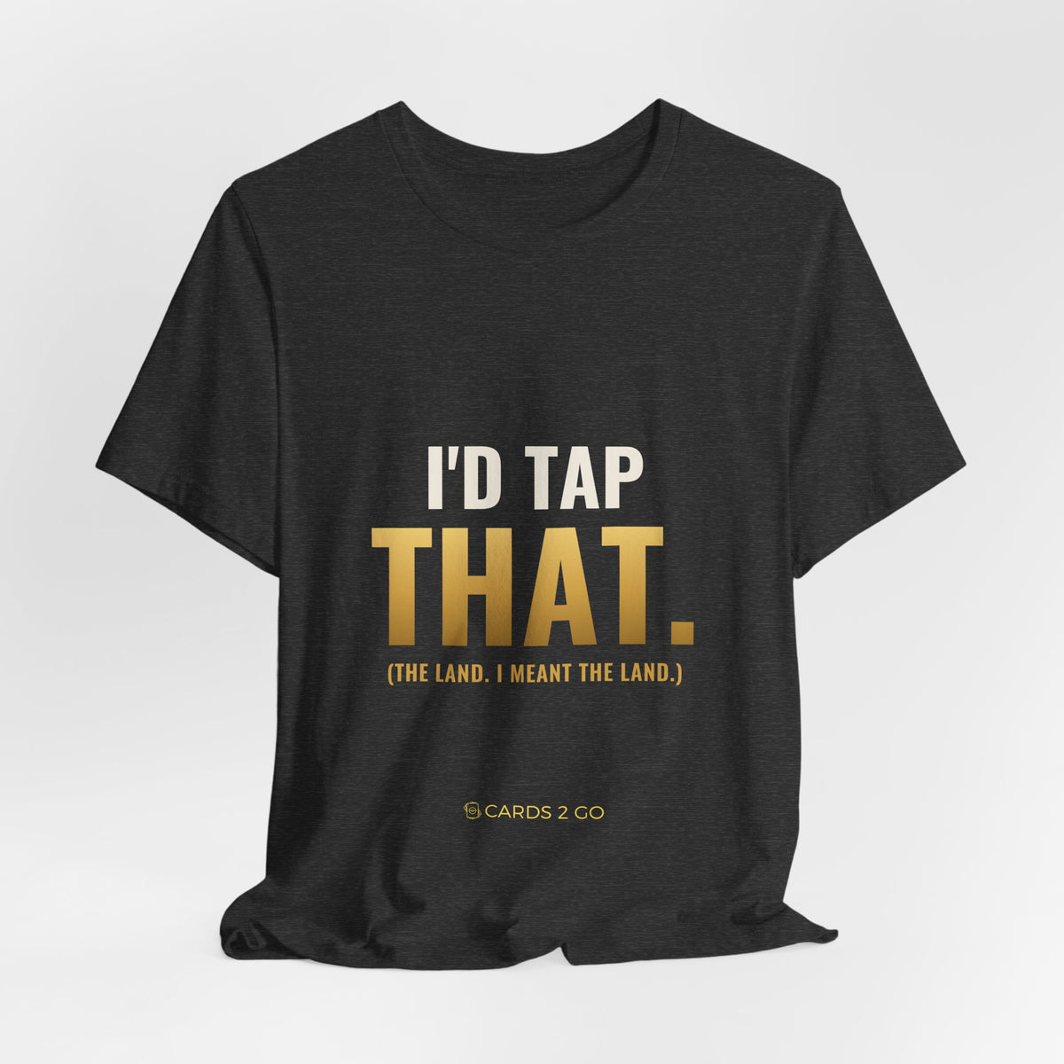I'd Tap That (The Land) Tee