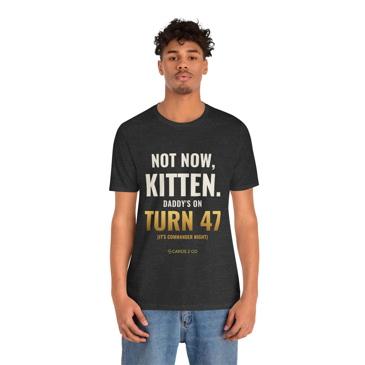 Not Now Kitten, Daddy's On Turn 47 Tee