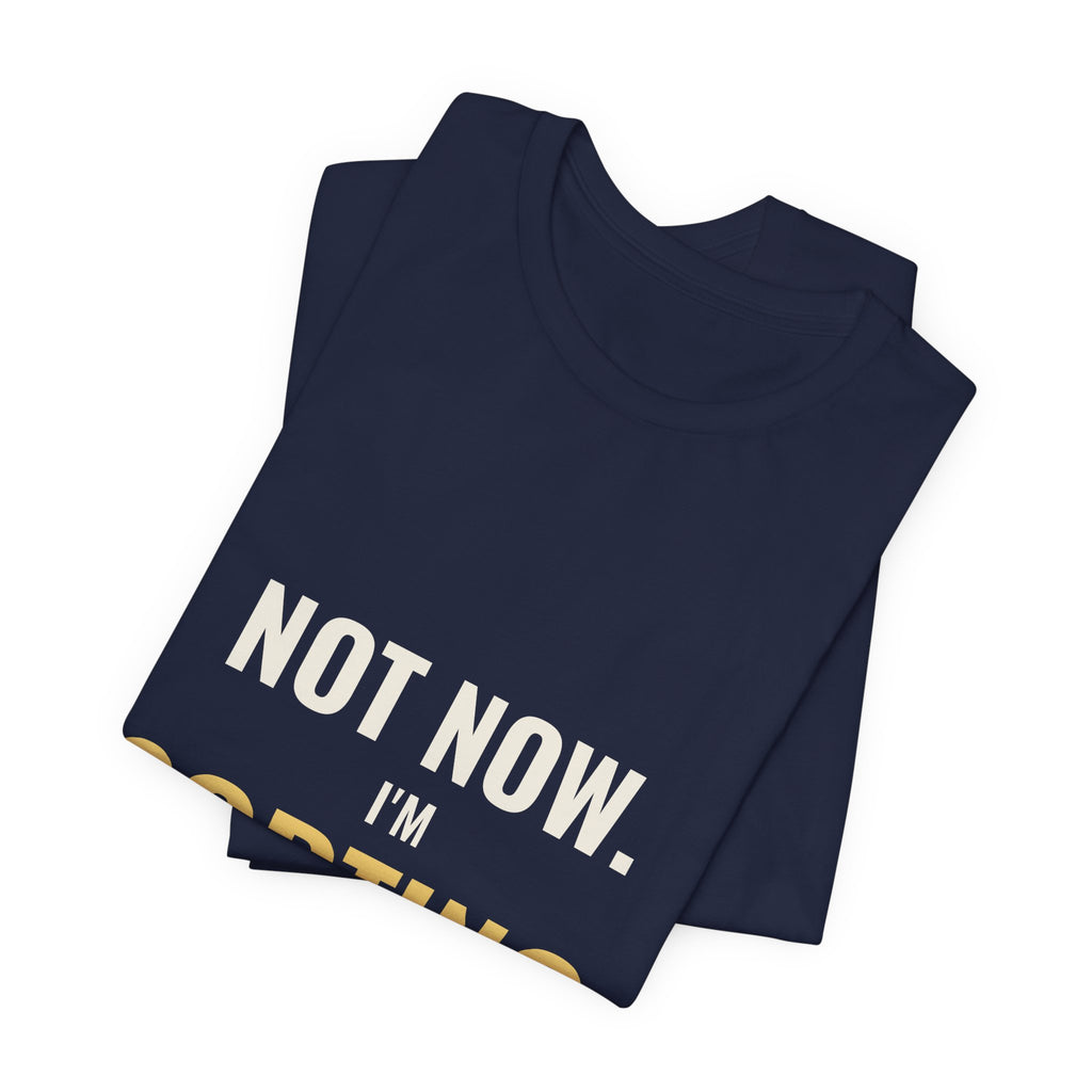 Not Now, I'm Sorting Tee