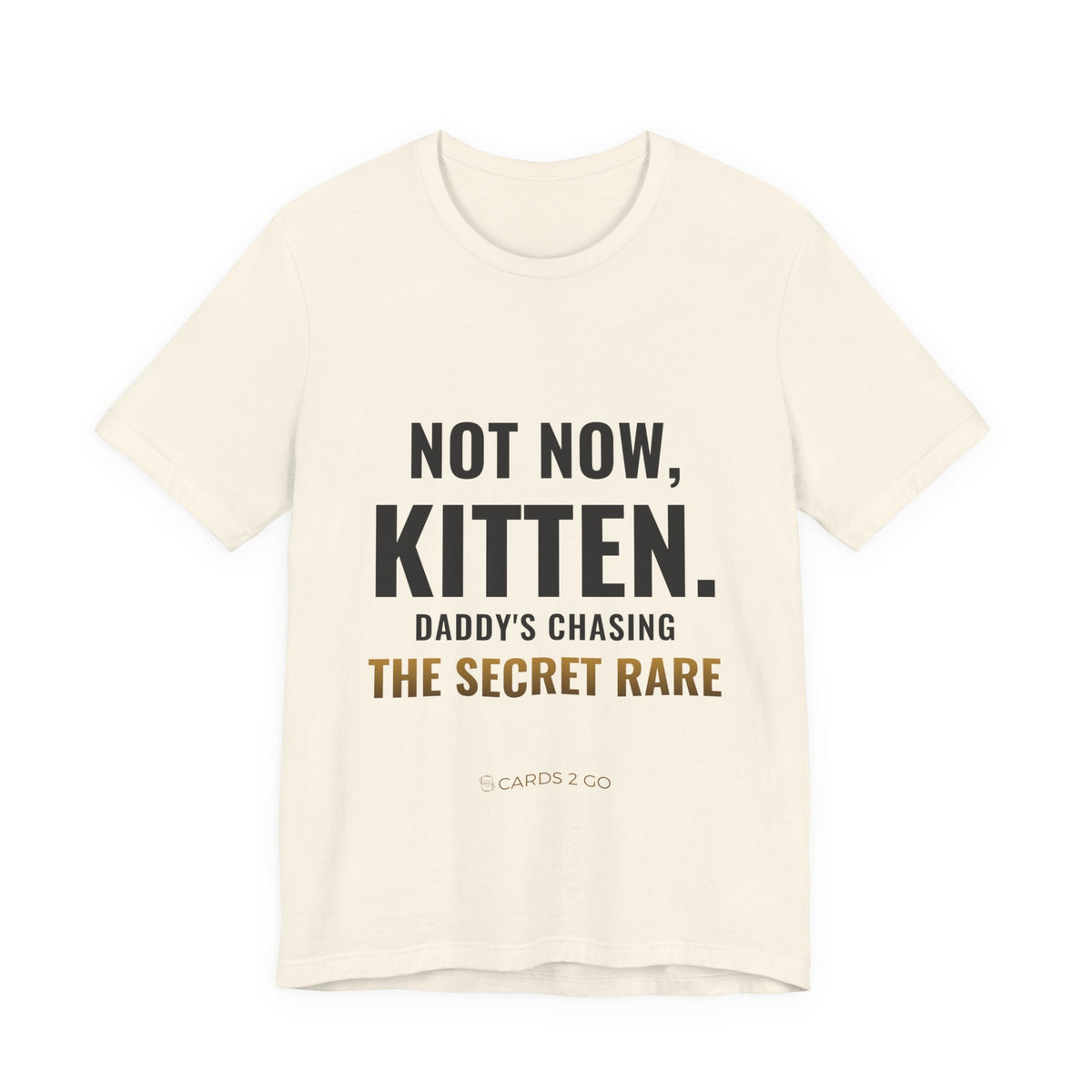 Not Now Kitten, Daddy's Chasing The Secret Rare Tee