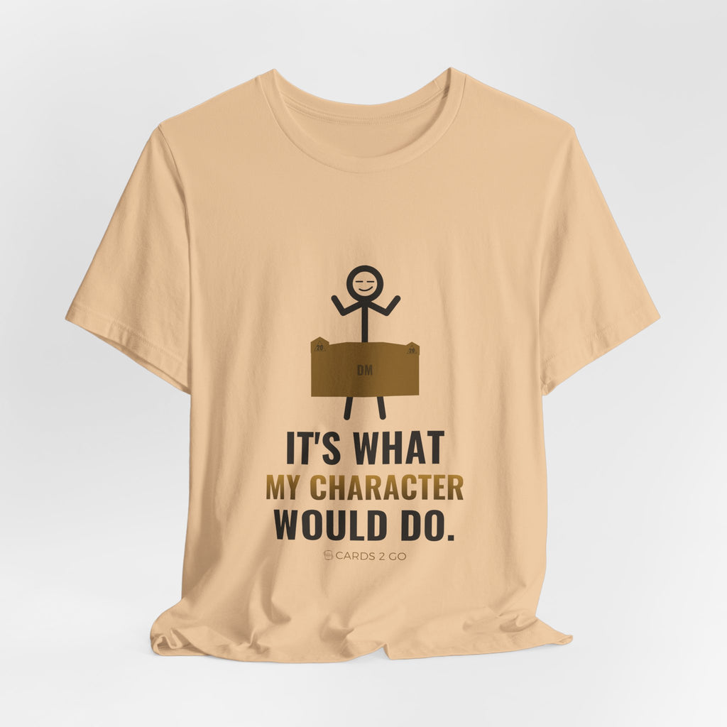 It's What My Character Would Do Illustrated Tee