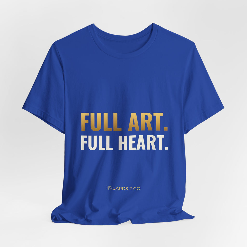 Full Art, Full Heart Tee