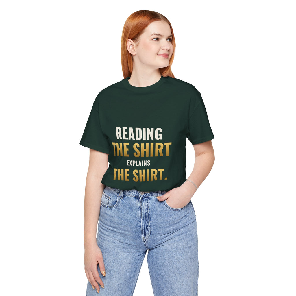 Reading The Shirt Explains The Shirt Tee