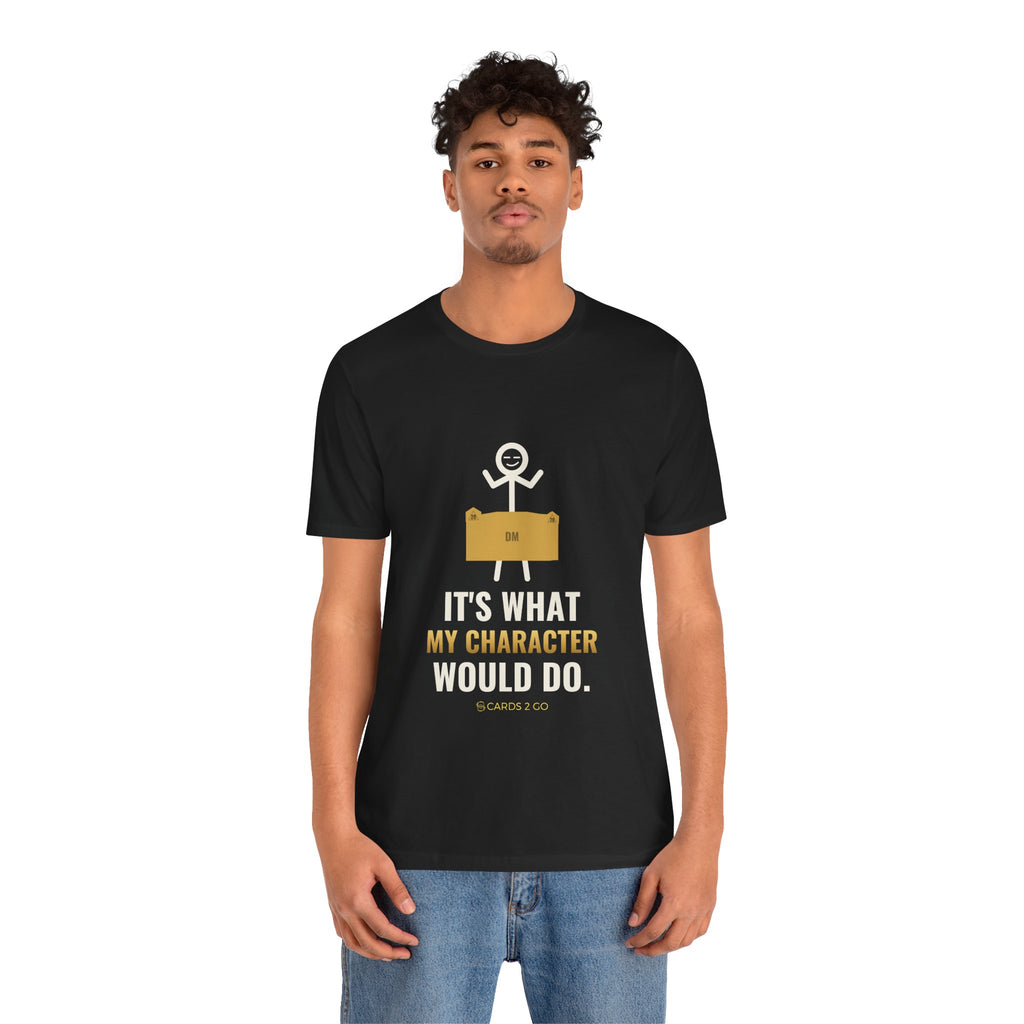 It's What My Character Would Do Illustrated Tee