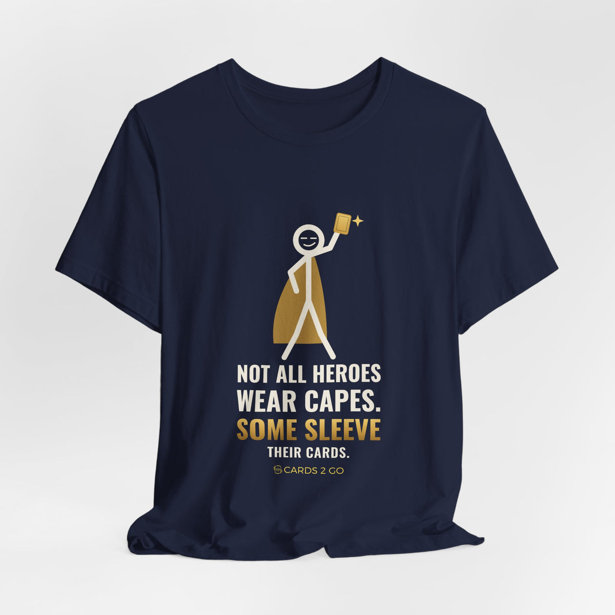 Not All Heroes Wear Capes. Some Sleeve Their Cards. Illustrated Tee