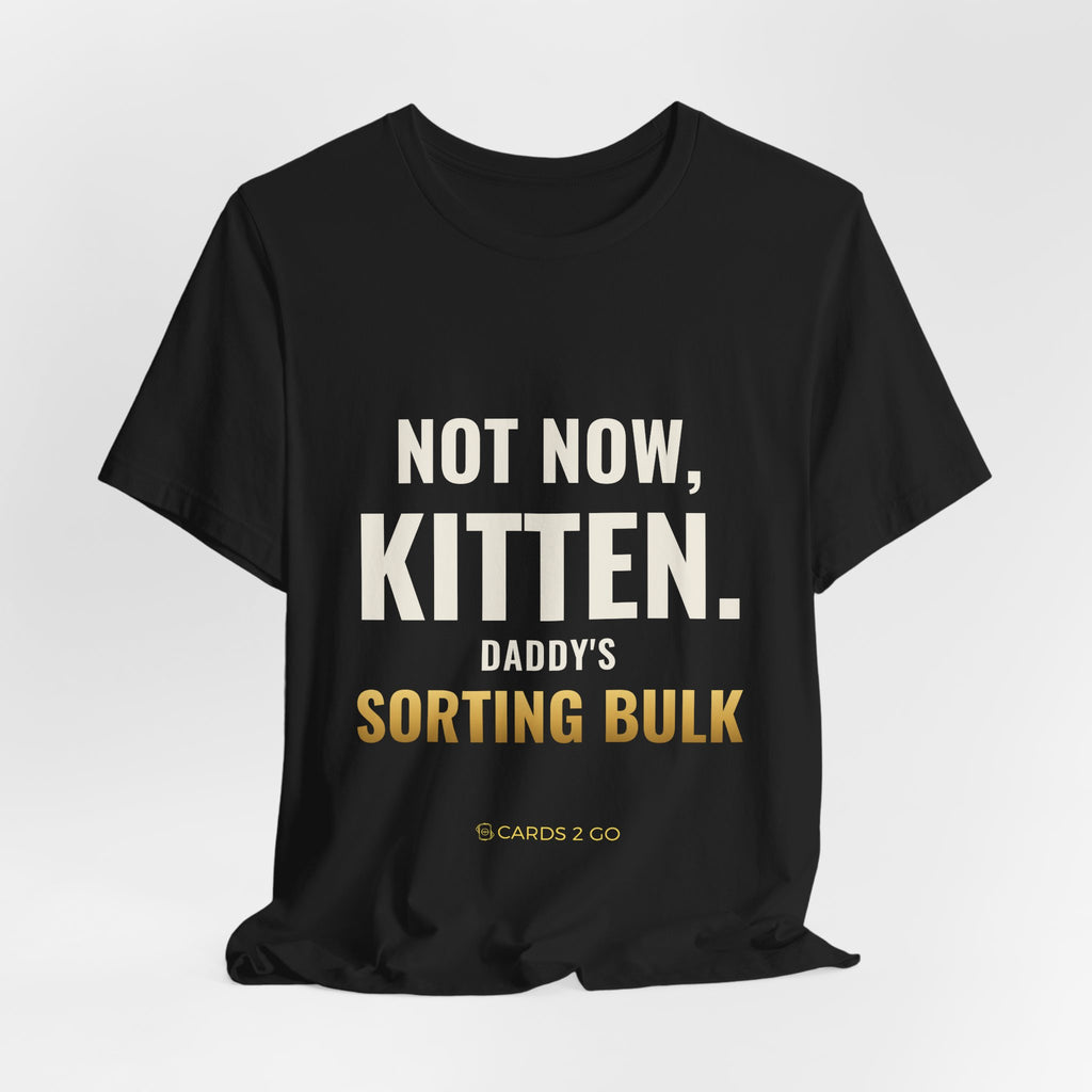 Not Now Kitten, Daddy's Sorting Bulk Tee