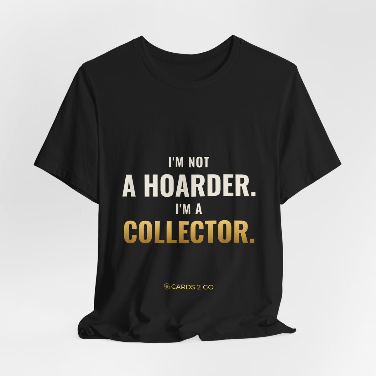 I'm Not A Hoarder, I'm A Collector Tee