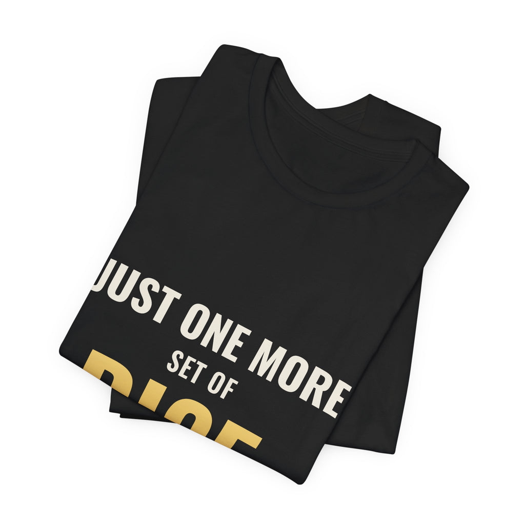 Just One More Set Of Dice Tee