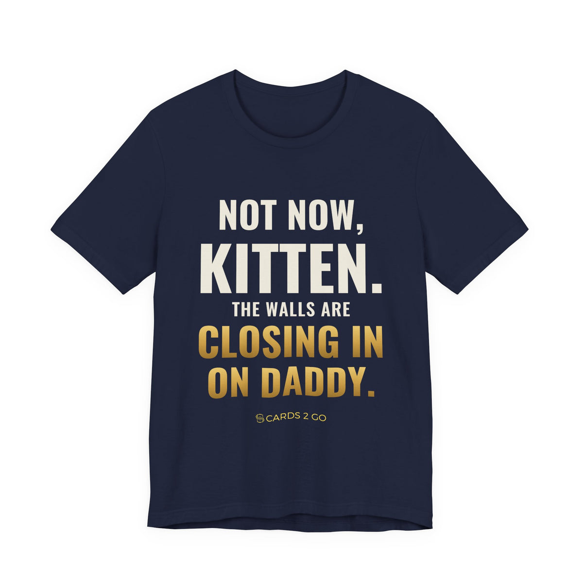 Not Now Kitten, The Walls Are Closing In On Daddy Tee