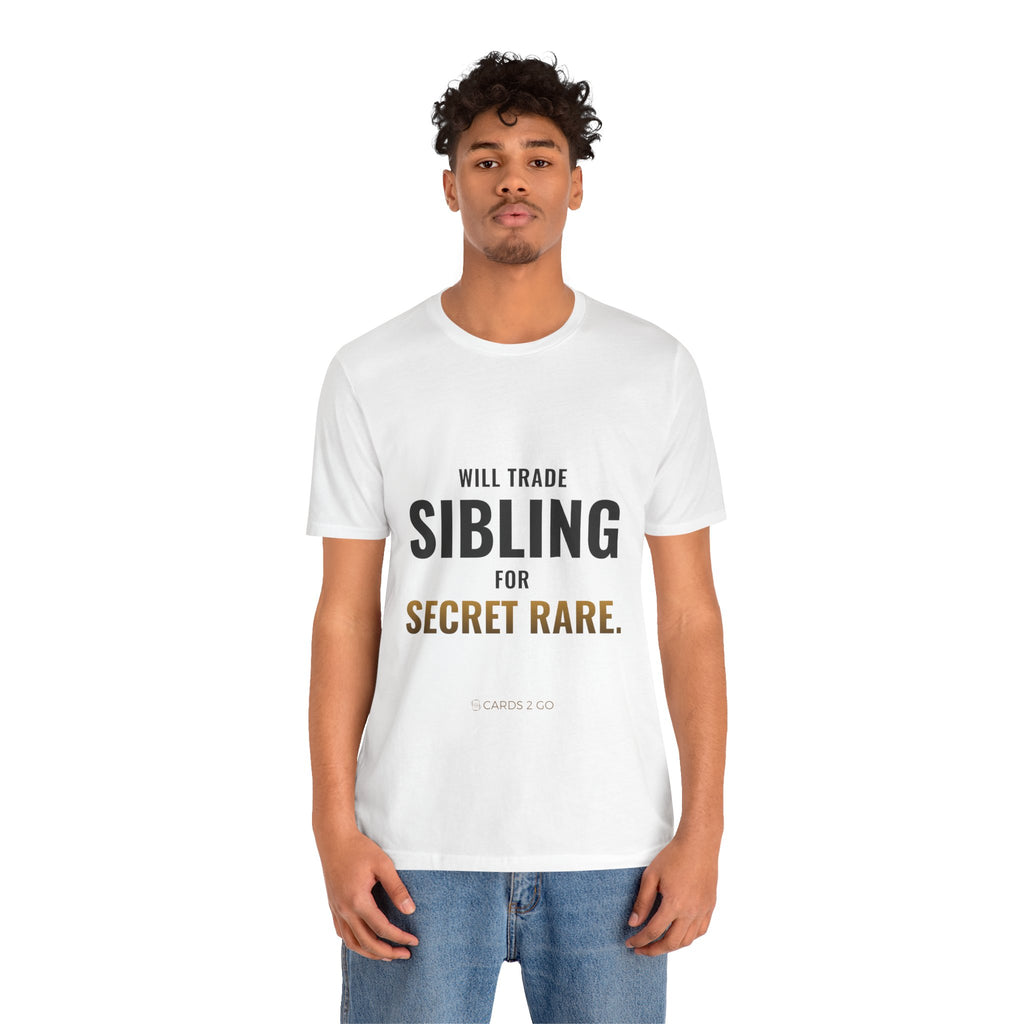 Will Trade Sibling For Secret Rare Tee