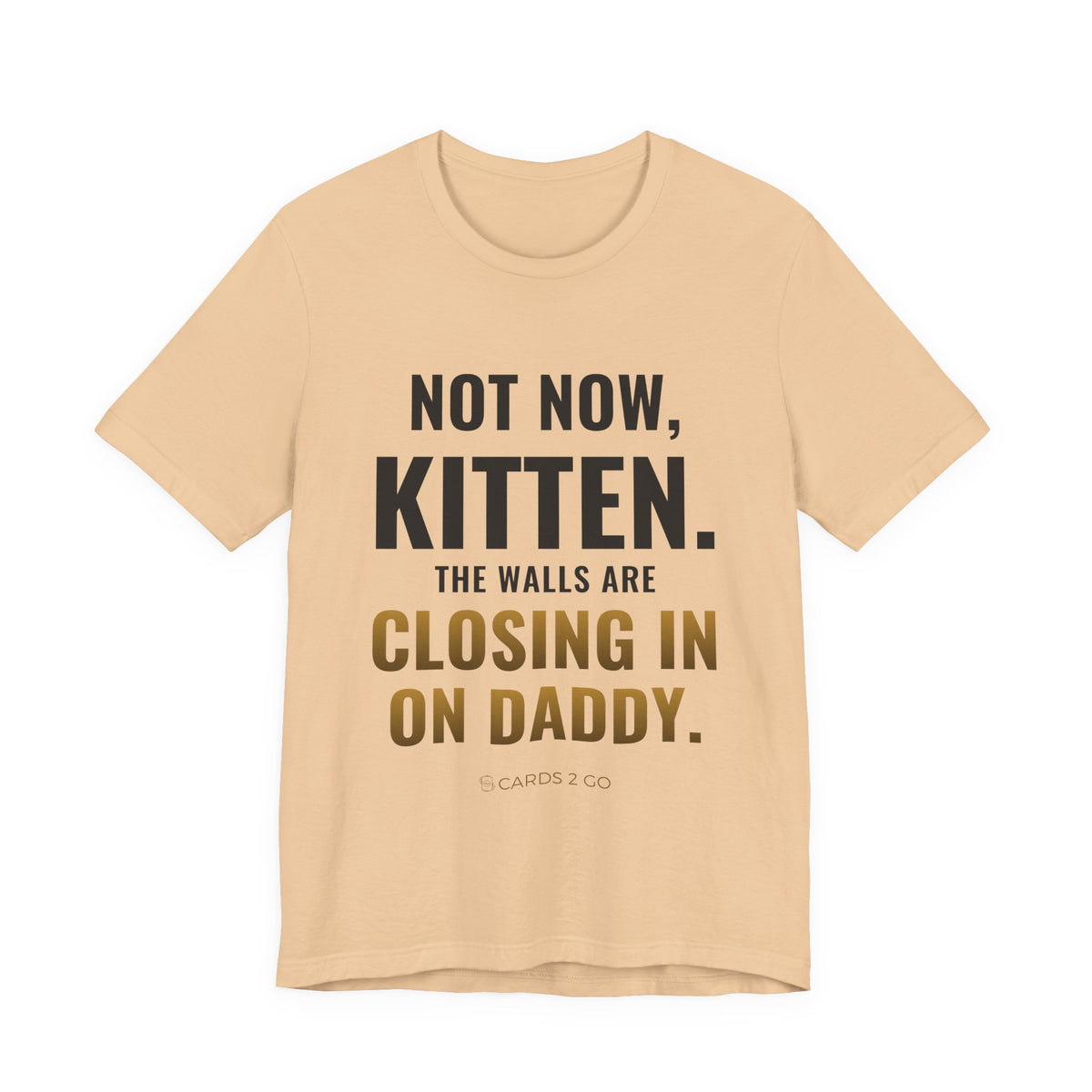 Not Now Kitten, The Walls Are Closing In On Daddy Tee