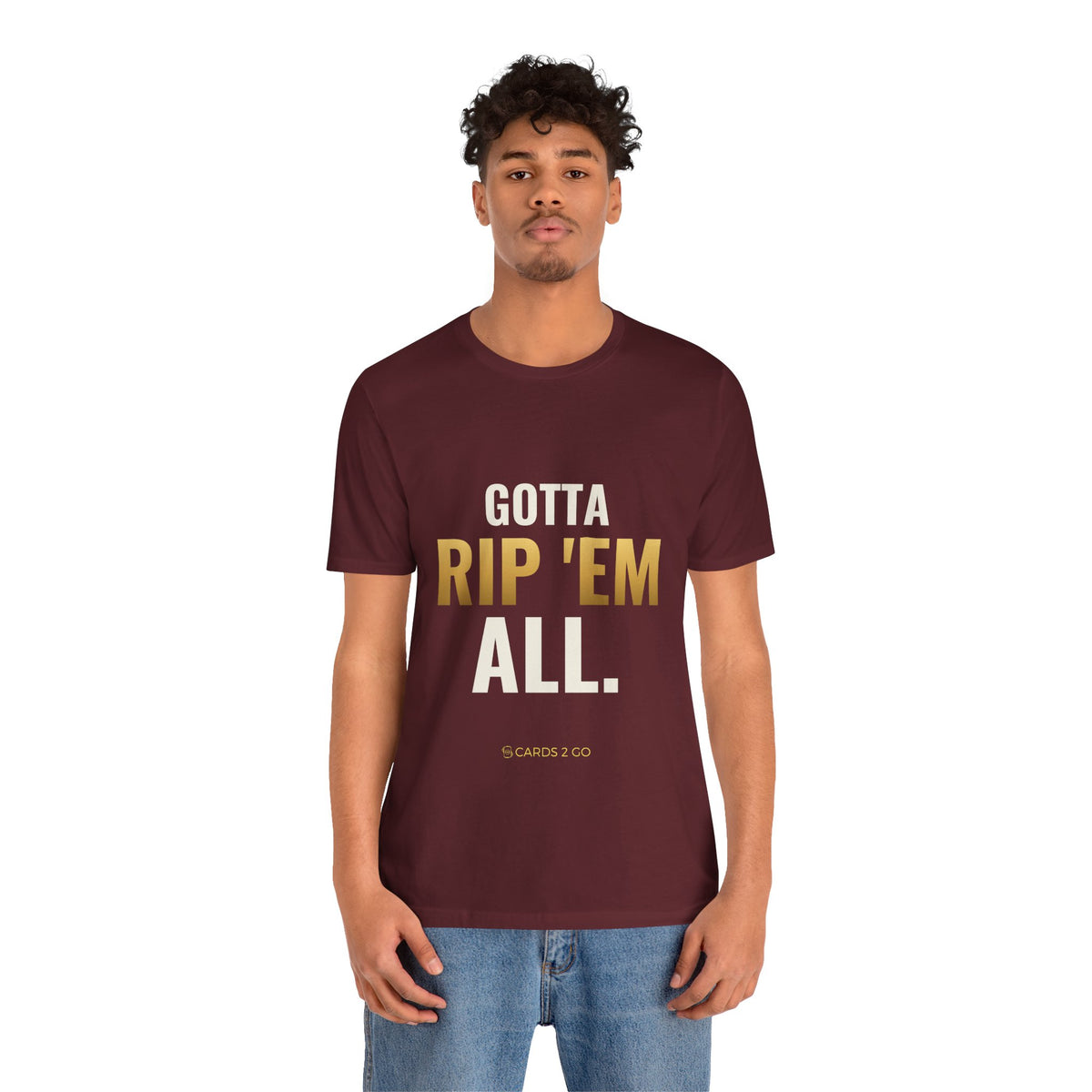 Gotta Rip 'Em All Tee