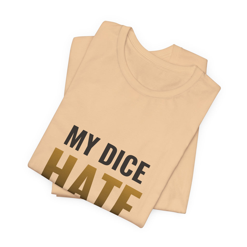 My Dice Hate Me Tee