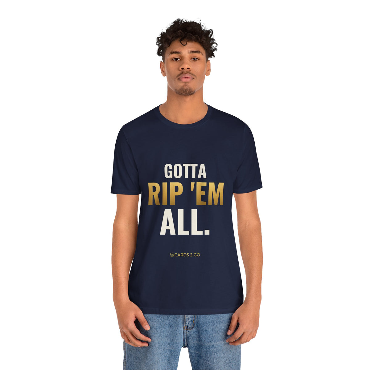 Gotta Rip 'Em All Tee