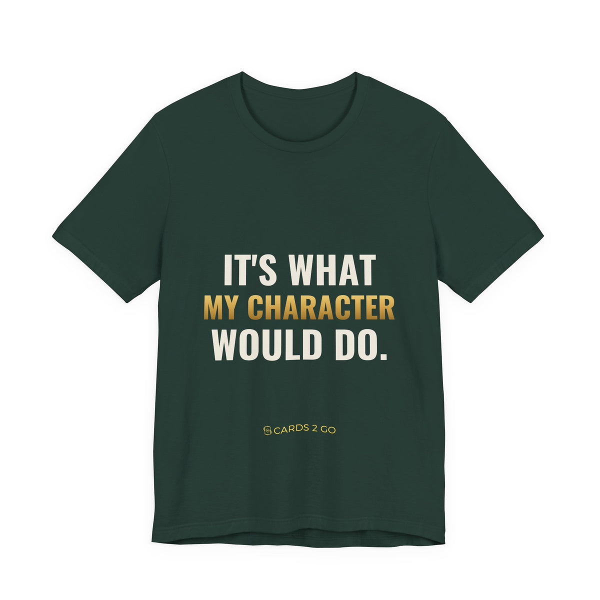 It's What My Character Would Do Tee