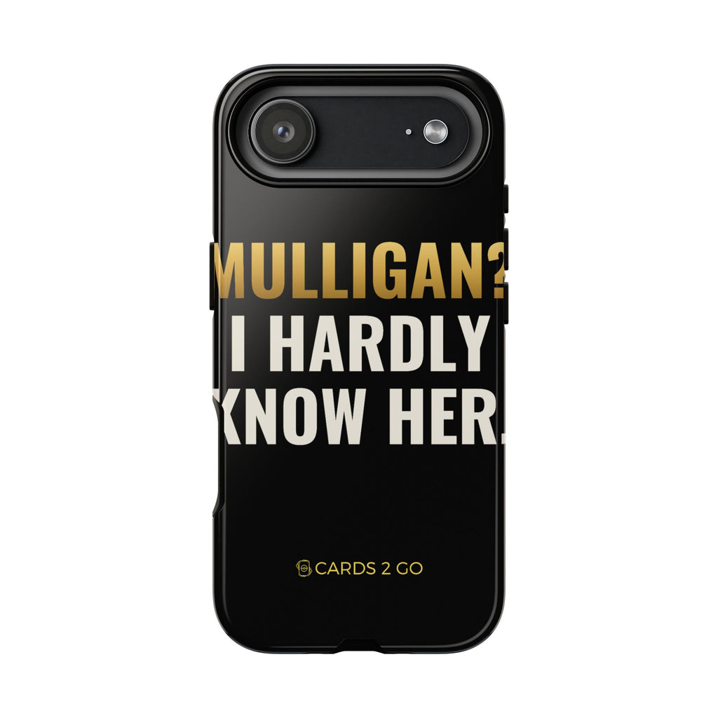 Mulligan? I Hardly Know Her iPhone Case
