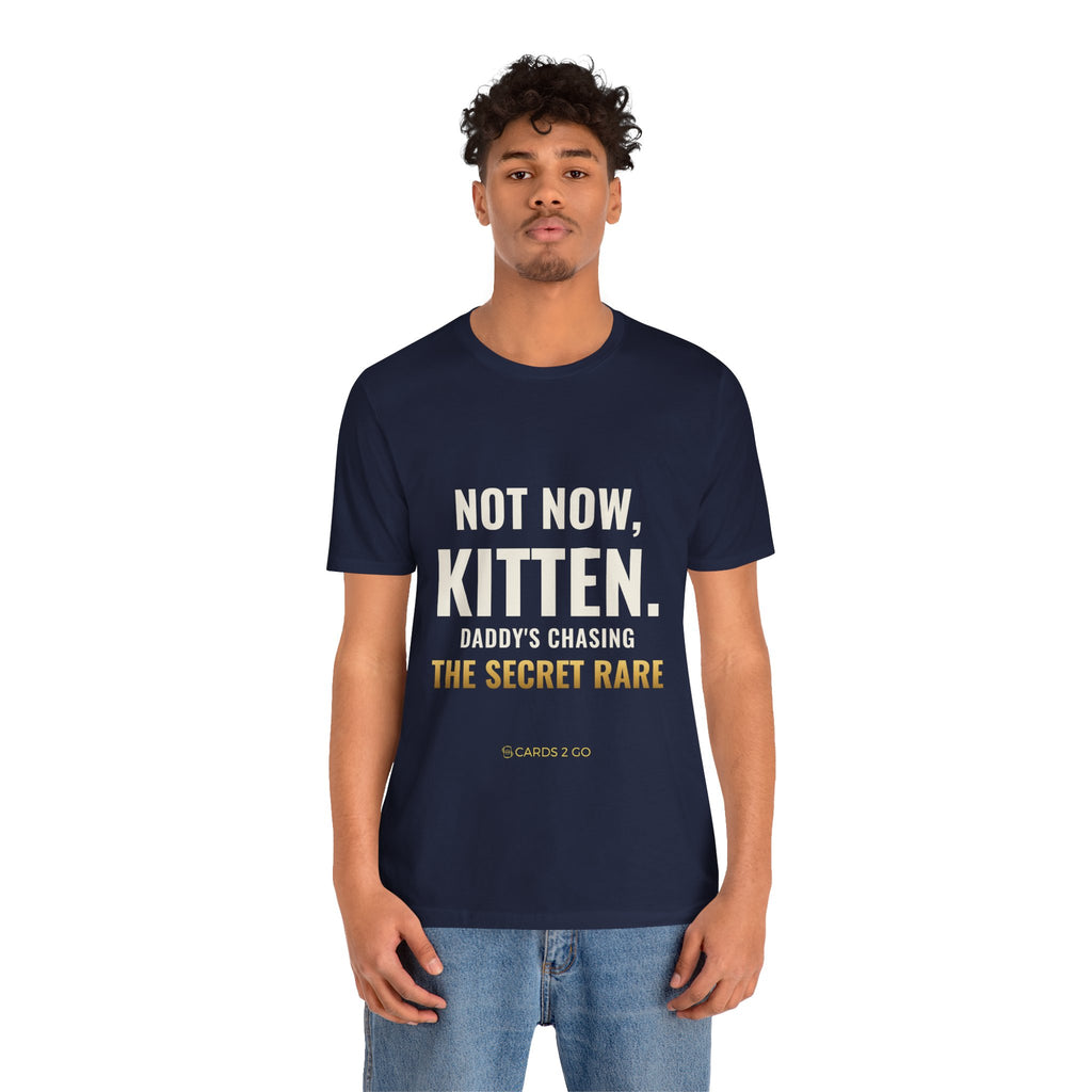Not Now Kitten, Daddy's Chasing The Secret Rare Tee