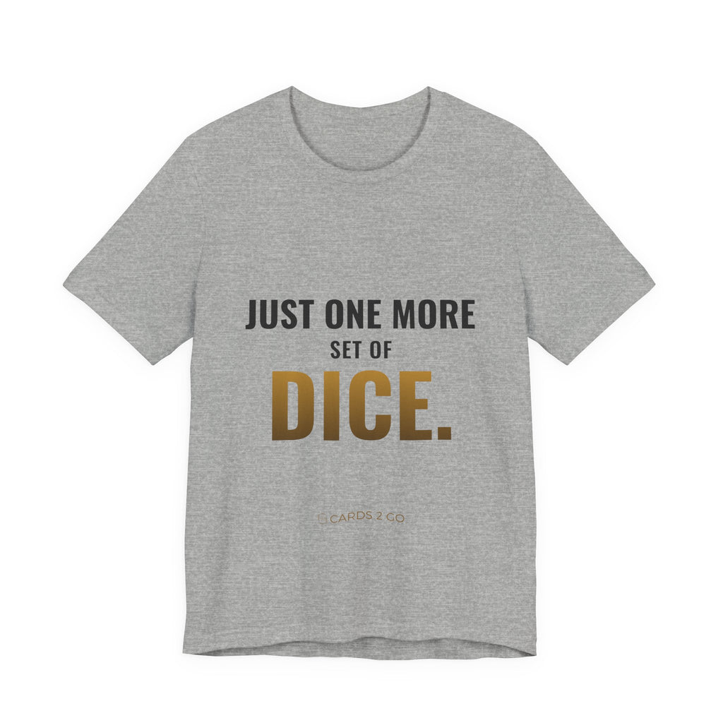 Just One More Set Of Dice Tee