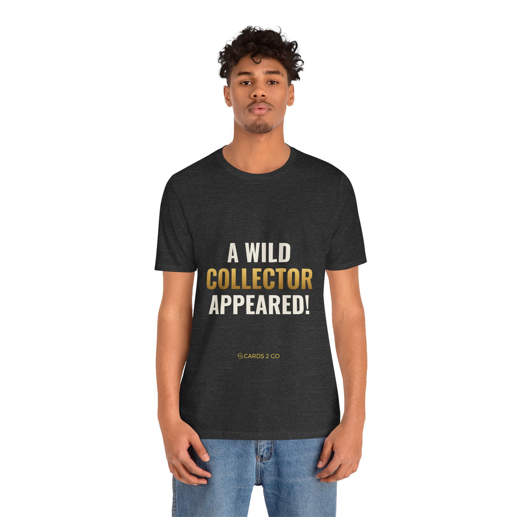 A Wild Collector Appeared Tee