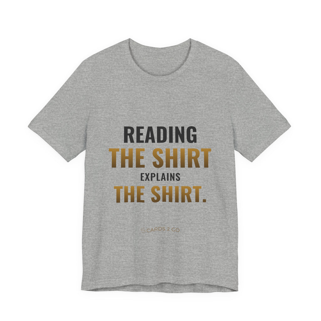 Reading The Shirt Explains The Shirt Tee